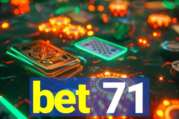 bet 71